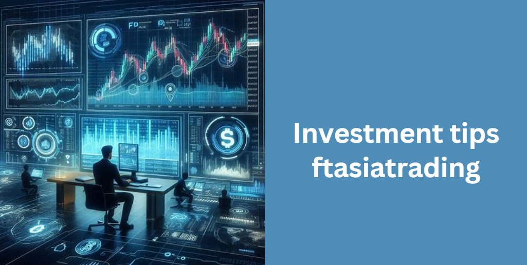 investment tips ftasiatrading