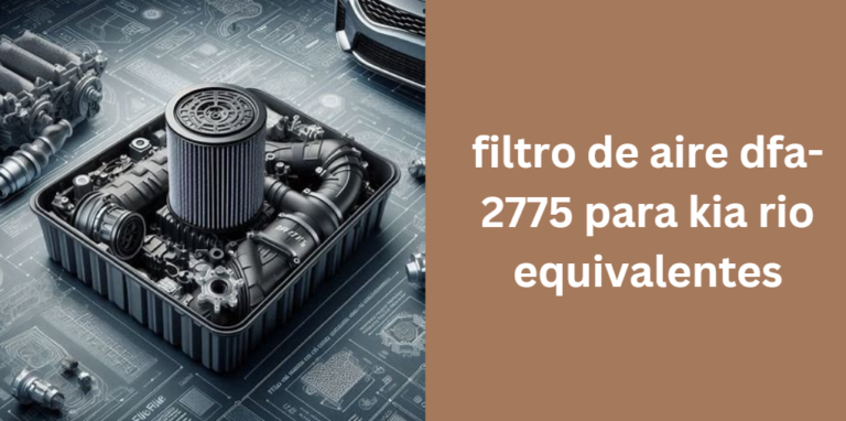 filtro de aire dfa-2775 para kia rio equivalentes